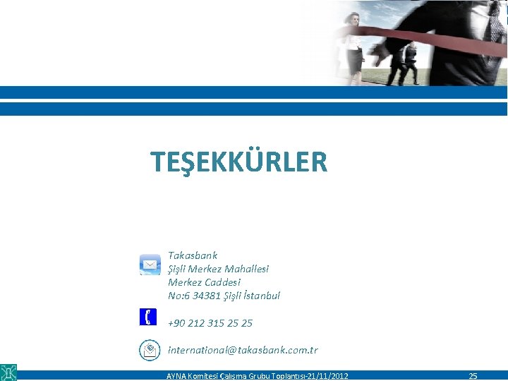 TEŞEKKÜRLER Takasbank Şişli Merkez Mahallesi Merkez Caddesi No: 6 34381 Şişli İstanbul +90 212