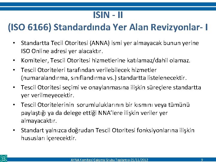 ISIN - II (ISO 6166) Standardında Yer Alan Revizyonlar- I • Standartta Tecil Otoritesi