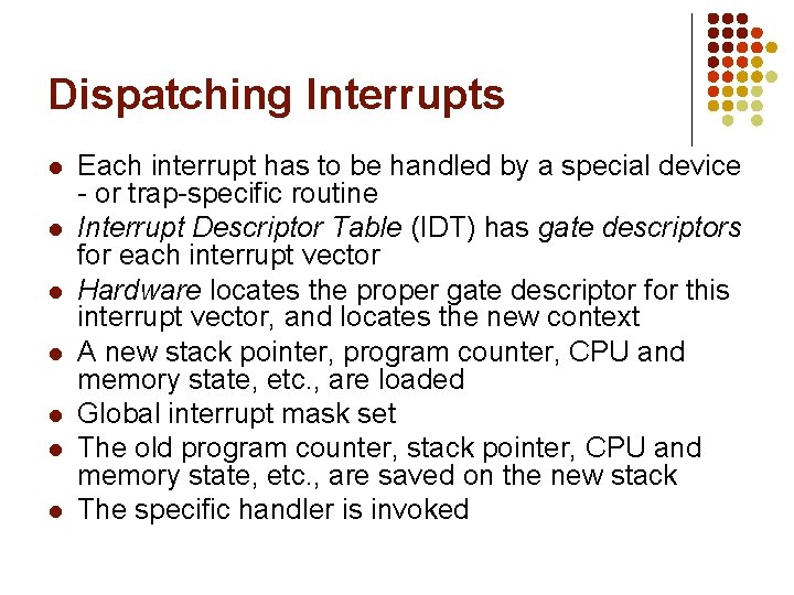 Dispatching Interrupts l l l l Each interrupt has to be handled by a