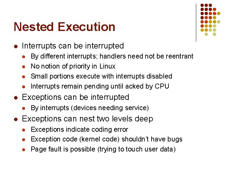 Nested Execution l Interrupts can be interrupted l l l Exceptions can be interrupted