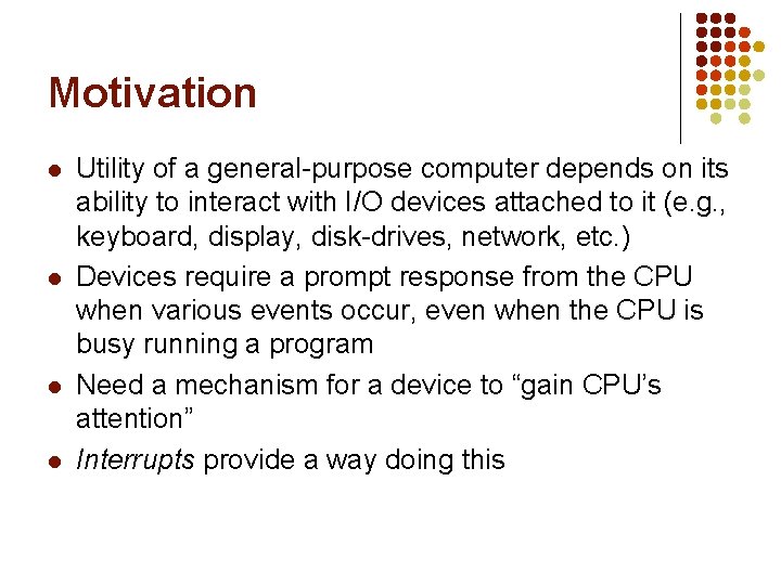 Motivation l l Utility of a general-purpose computer depends on its ability to interact