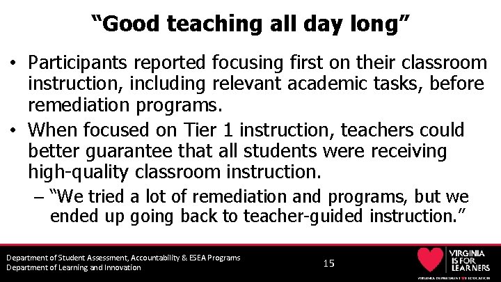 “Good teaching all day long” • Participants reported focusing first on their classroom instruction,