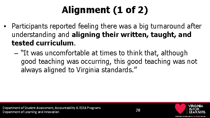 Alignment (1 of 2) • Participants reported feeling there was a big turnaround after