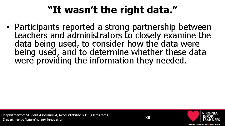 “It wasn’t the right data. ” • Participants reported a strong partnership between teachers