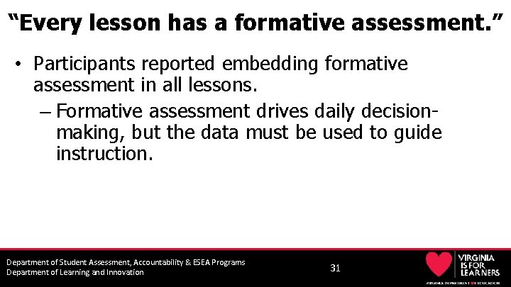 “Every lesson has a formative assessment. ” • Participants reported embedding formative assessment in