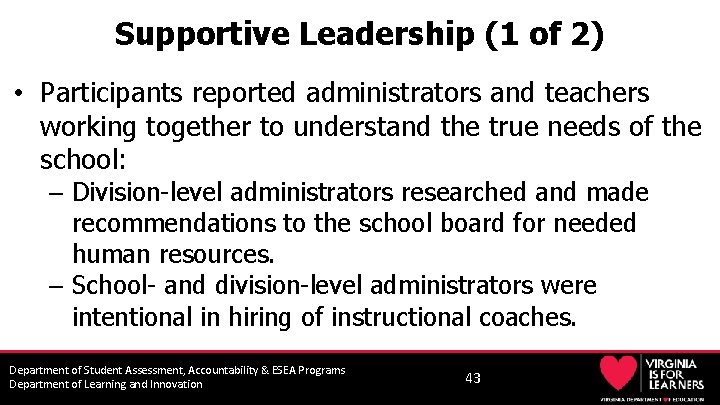 Supportive Leadership (1 of 2) • Participants reported administrators and teachers working together to