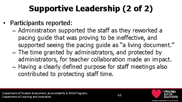 Supportive Leadership (2 of 2) • Participants reported: – Administration supported the staff as
