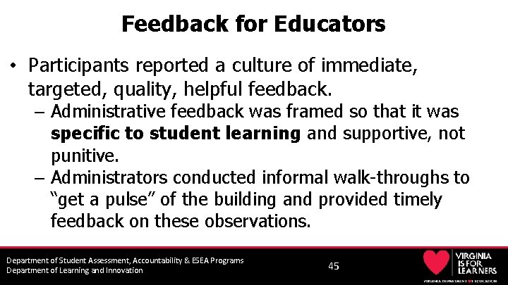 Feedback for Educators • Participants reported a culture of immediate, targeted, quality, helpful feedback.