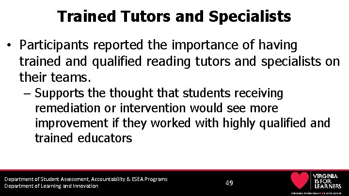 Trained Tutors and Specialists • Participants reported the importance of having trained and qualified
