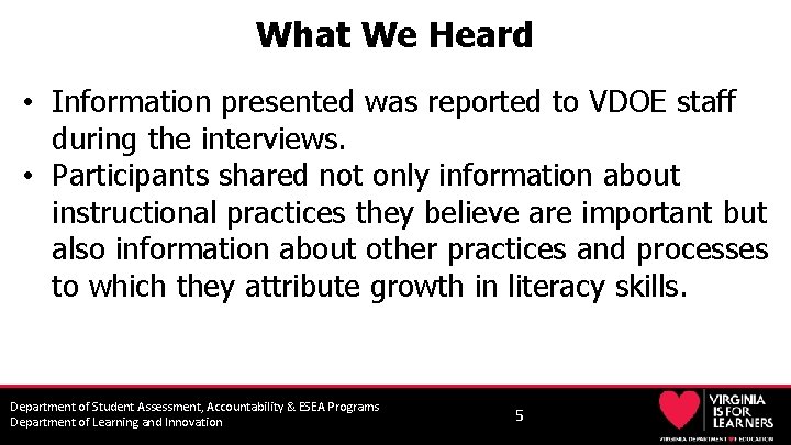 What We Heard • Information presented was reported to VDOE staff during the interviews.