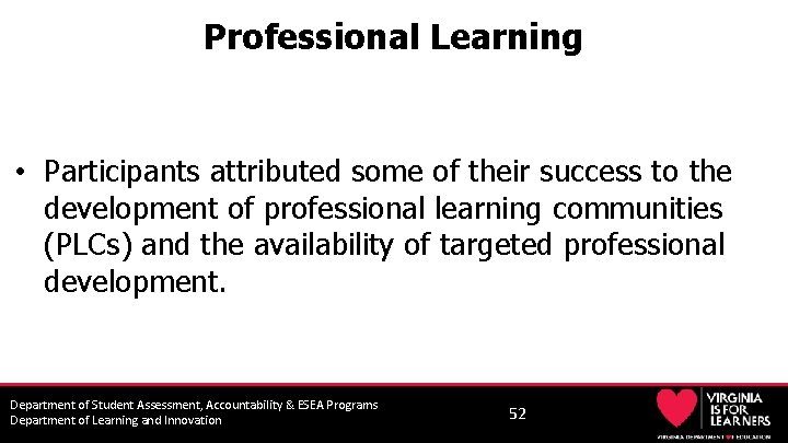 Professional Learning • Participants attributed some of their success to the development of professional