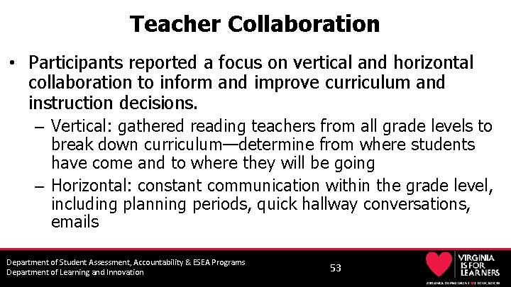 Teacher Collaboration • Participants reported a focus on vertical and horizontal collaboration to inform