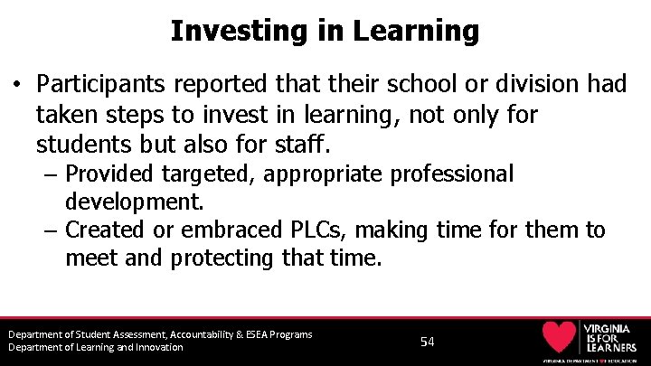 Investing in Learning • Participants reported that their school or division had taken steps