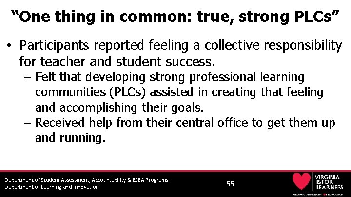 “One thing in common: true, strong PLCs” • Participants reported feeling a collective responsibility