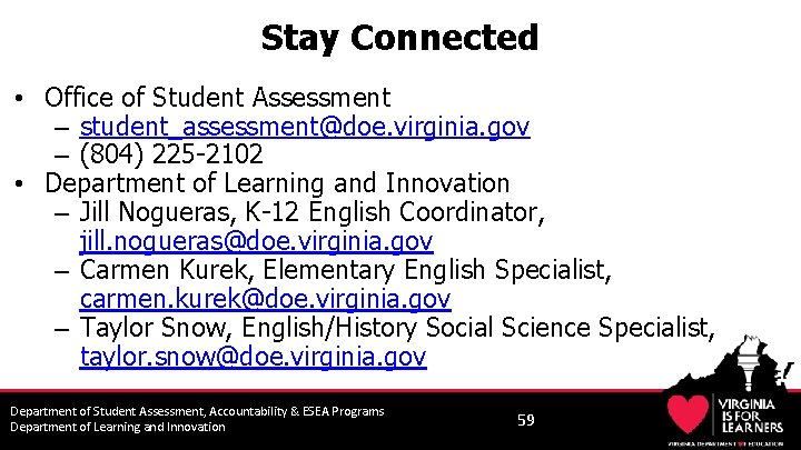 Stay Connected • Office of Student Assessment – student_assessment@doe. virginia. gov – (804) 225