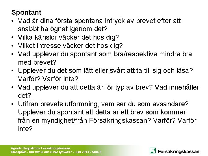 Spontant • Vad är dina första spontana intryck av brevet efter att snabbt ha