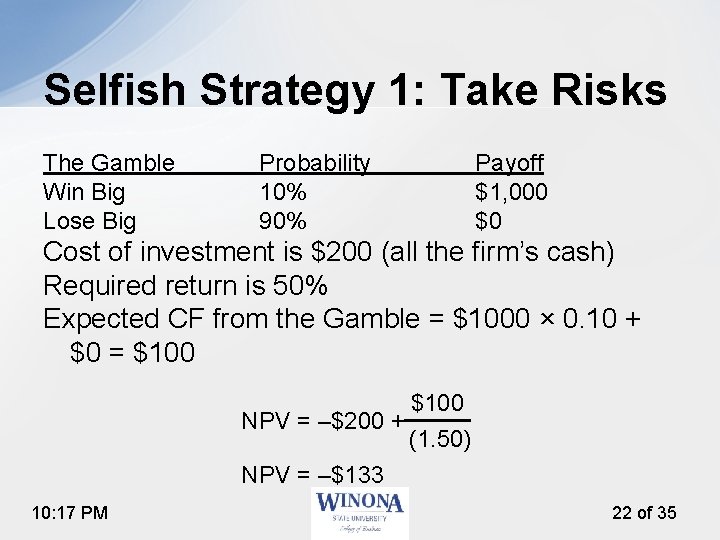 Selfish Strategy 1: Take Risks The Gamble Win Big Lose Big Probability 10% 90%