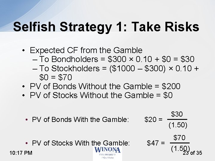 Selfish Strategy 1: Take Risks • Expected CF from the Gamble – To Bondholders