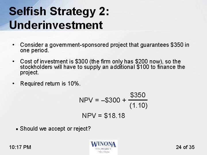 Selfish Strategy 2: Underinvestment • Consider a government-sponsored project that guarantees $350 in one