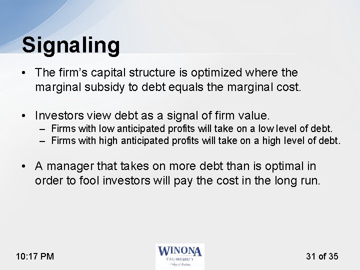 Signaling • The firm’s capital structure is optimized where the marginal subsidy to debt