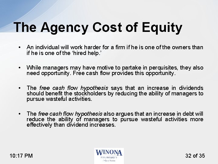 The Agency Cost of Equity • An individual will work harder for a firm