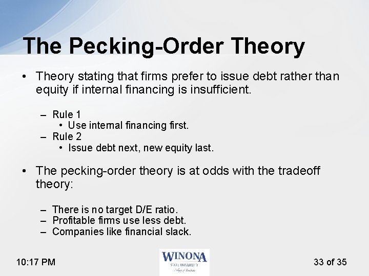 The Pecking-Order Theory • Theory stating that firms prefer to issue debt rather than