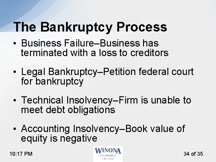 The Bankruptcy Process • Business Failure–Business has terminated with a loss to creditors •