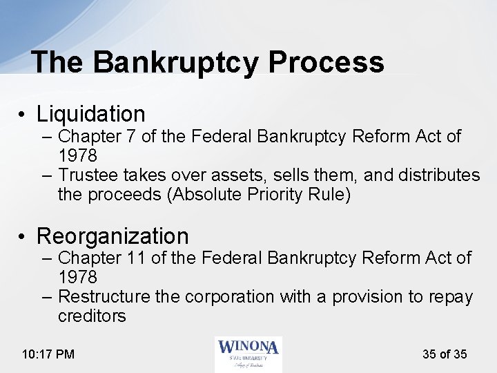 The Bankruptcy Process • Liquidation – Chapter 7 of the Federal Bankruptcy Reform Act