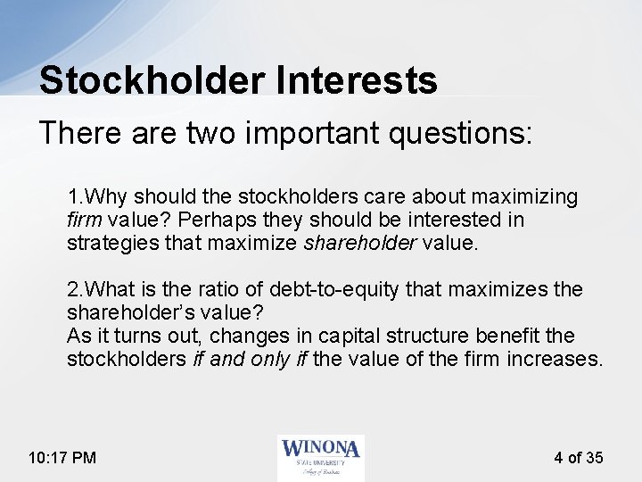 Stockholder Interests There are two important questions: 1. Why should the stockholders care about