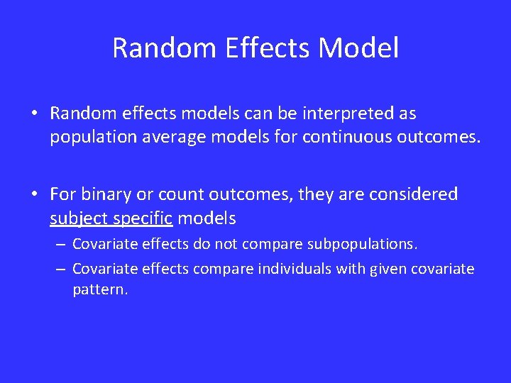 Random Effects Model • Random effects models can be interpreted as population average models