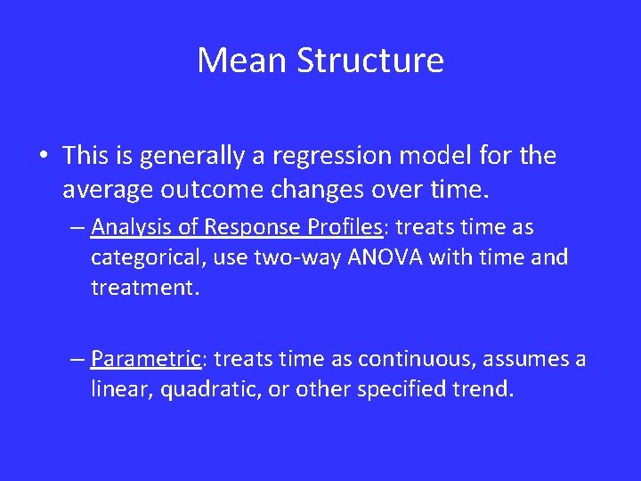 Mean Structure • This is generally a regression model for the average outcome changes