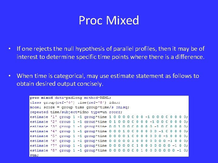 Proc Mixed • If one rejects the null hypothesis of parallel profiles, then it