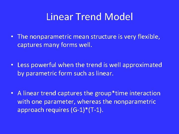 Linear Trend Model • The nonparametric mean structure is very flexible, captures many forms