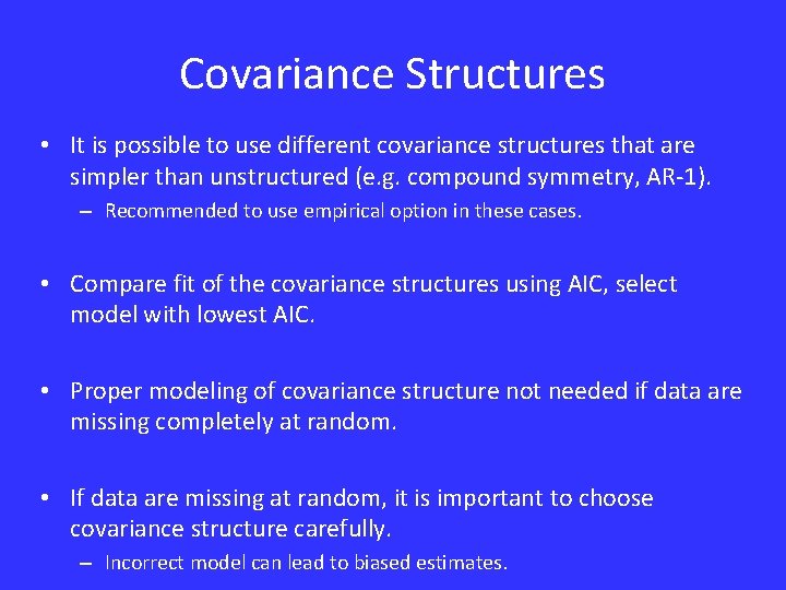 Covariance Structures • It is possible to use different covariance structures that are simpler