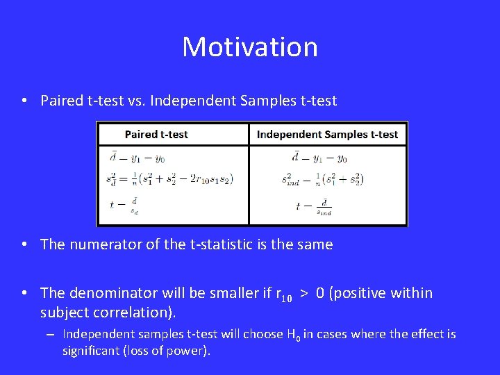 Motivation • Paired t-test vs. Independent Samples t-test • The numerator of the t-statistic