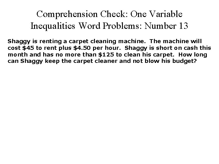 Comprehension Check: One Variable Inequalities Word Problems: Number 13 Shaggy is renting a carpet