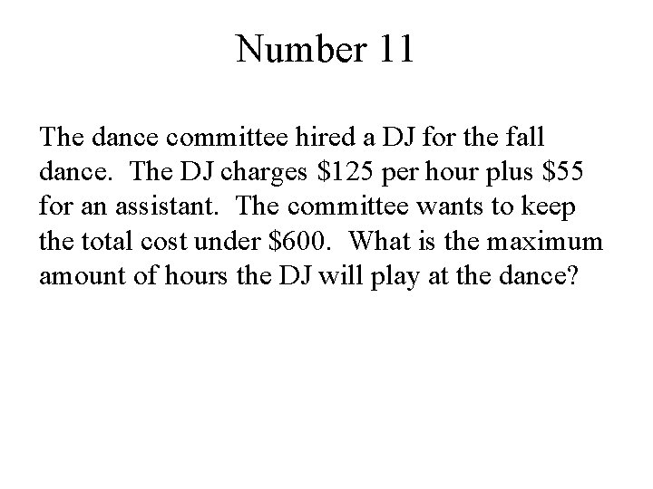Number 11 The dance committee hired a DJ for the fall dance. The DJ