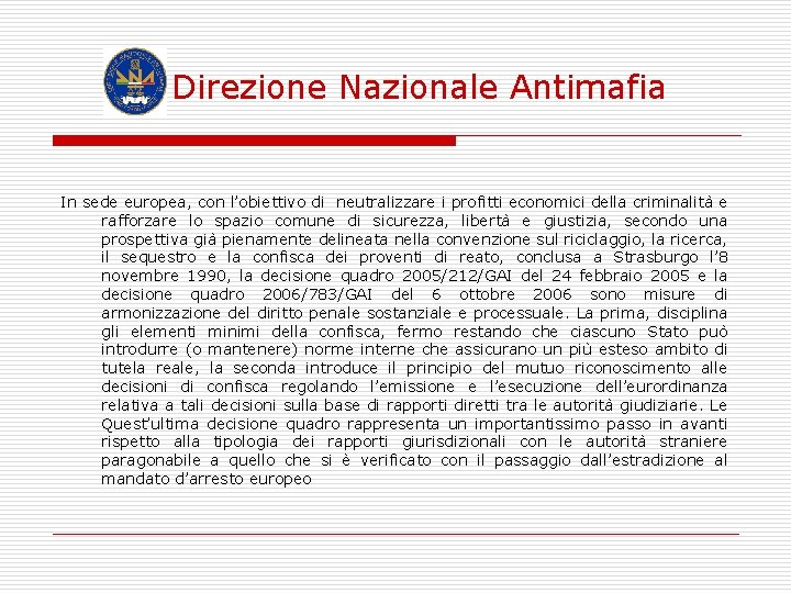 Direzione Nazionale Antimafia In sede europea, con l’obiettivo di neutralizzare i profitti economici della