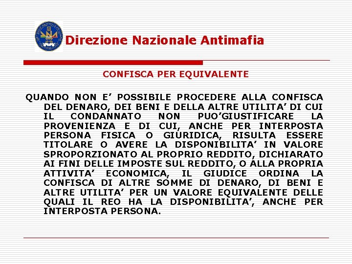 Direzione Nazionale Antimafia CONFISCA PER EQUIVALENTE QUANDO NON E’ POSSIBILE PROCEDERE ALLA CONFISCA DEL