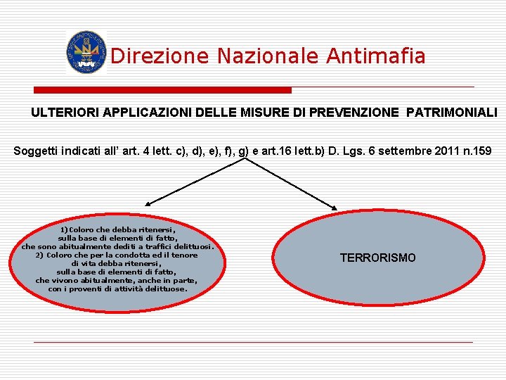 Direzione Nazionale Antimafia ULTERIORI APPLICAZIONI DELLE MISURE DI PREVENZIONE PATRIMONIALI Soggetti indicati all’ art.