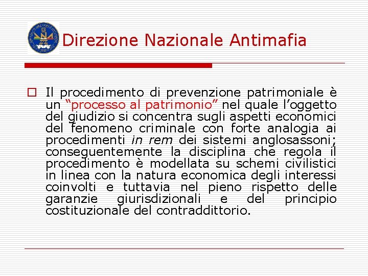  Direzione Nazionale Antimafia o Il procedimento di prevenzione patrimoniale è un “processo al