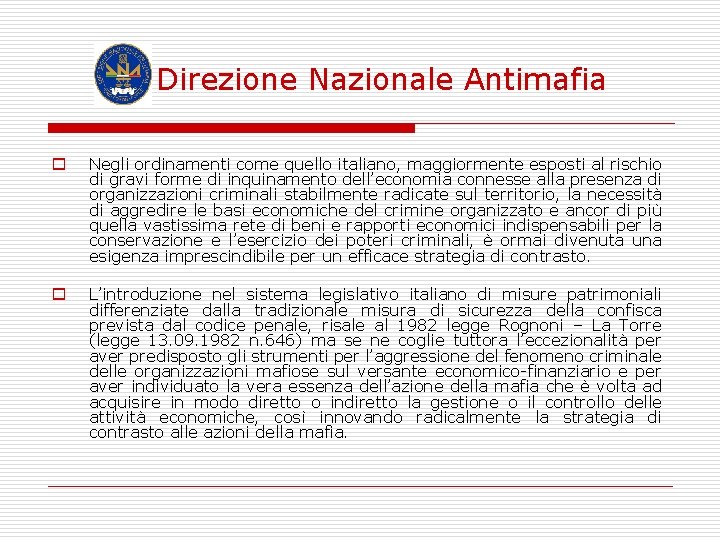 Direzione Nazionale Antimafia o Negli ordinamenti come quello italiano, maggiormente esposti al rischio di