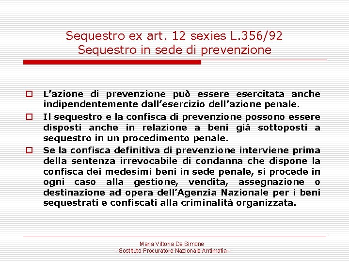 Sequestro ex art. 12 sexies L. 356/92 Sequestro in sede di prevenzione o o