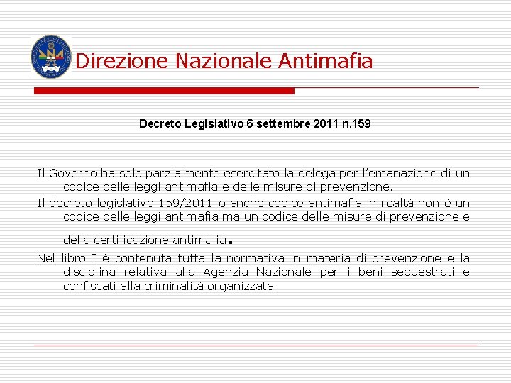 Direzione Nazionale Antimafia Decreto Legislativo 6 settembre 2011 n. 159 Il Governo ha solo