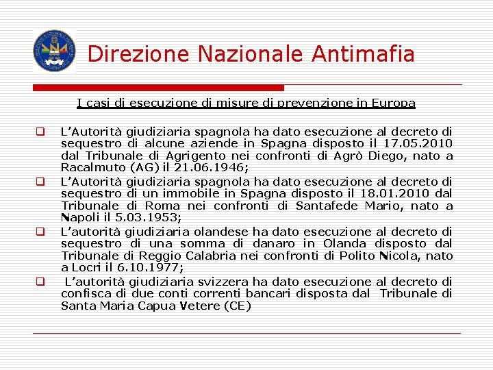  Direzione Nazionale Antimafia I casi di esecuzione di misure di prevenzione in Europa