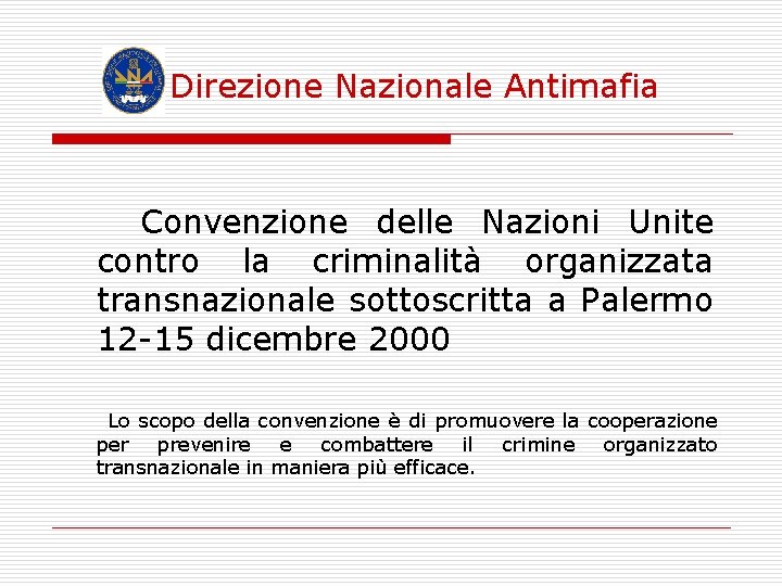 Direzione Nazionale Antimafia Convenzione delle Nazioni Unite contro la criminalità organizzata transnazionale sottoscritta a