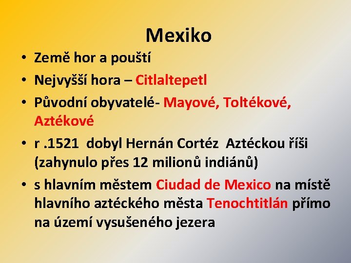 Mexiko • Země hor a pouští • Nejvyšší hora – Citlaltepetl • Původní obyvatelé-