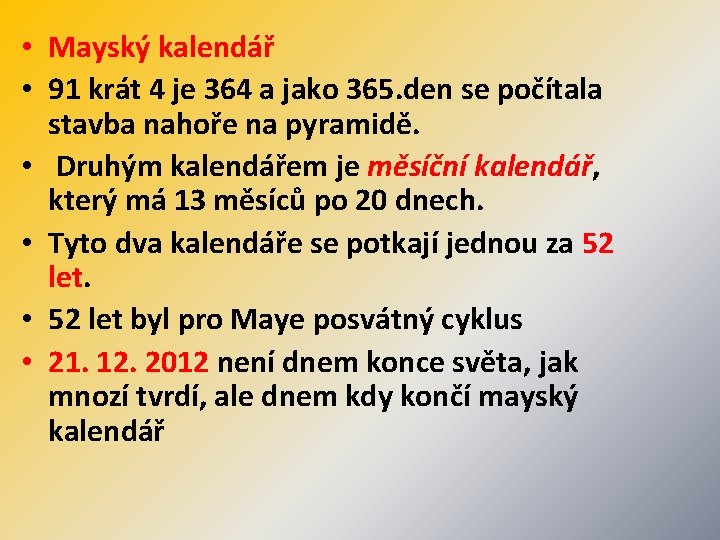  • Mayský kalendář • 91 krát 4 je 364 a jako 365. den