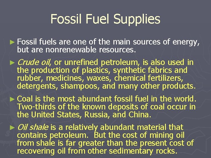 Fossil Fuel Supplies ► Fossil fuels are one of the main sources of energy,