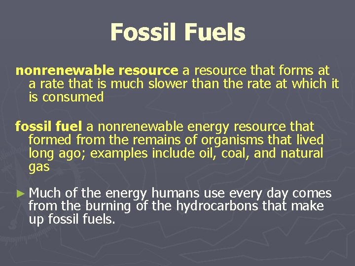 Fossil Fuels nonrenewable resource a resource that forms at a rate that is much